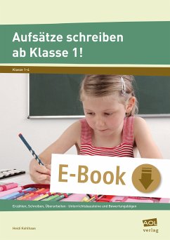 Aufsätze schreiben ab Klasse 1! (eBook, PDF) - Kohlhaas, Heidi