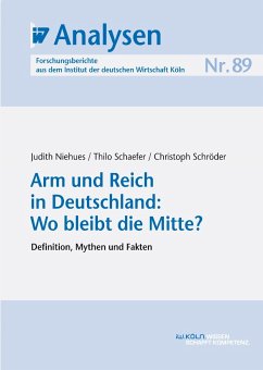 Arm und Reich in Deutschland: Wo bleibt die Mitte? (eBook, PDF) - Niehues, Judith; Schaefer, Thilo; Schröder, Christoph