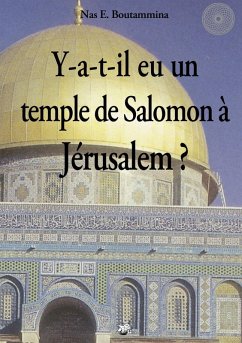 Y-a-t-il eu un temple de Salomon à Jérusalem ? (eBook, ePUB) - Boutammina, Nas E.
