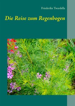 Die Reise zum Regenbogen (eBook, ePUB) - Twardella, Friederike