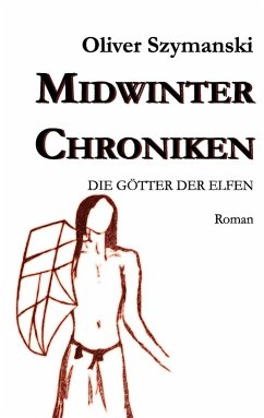 Die Götter der Elfen / Midwinter Chroniken Bd.2 (eBook, ePUB) Die Götter der Elfen / Midwinter Chroniken Bd.2 (eBook, ePUB)