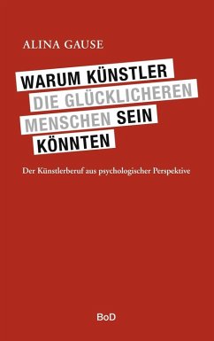 Warum Künstler die glücklicheren Menschen sein könnten (eBook, ePUB) - Gause, Alina