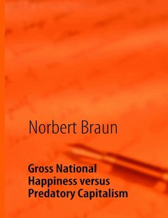 Gross National Happiness versus Predatory Capitalism (eBook, ePUB) - Braun, Norbert