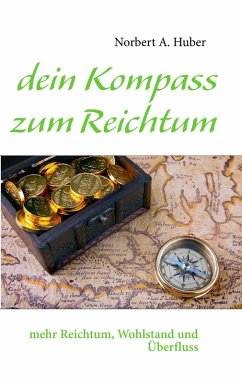 dein Kompass zum Reichtum (eBook, ePUB) dein Kompass zum Reichtum (eBook, ePUB)