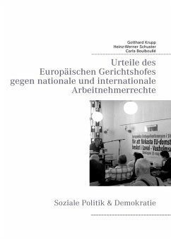 Urteile des Europäischen Gerichtshofes gegen nationale und internationale Arbeitnehmerrechte (eBook, ePUB) - Krupp, Gotthard; Schuster, Heinz-Werner; Boulboullé, Carla