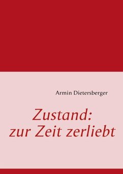 Zustand: zur Zeit zerliebt (eBook, ePUB) - Dietersberger, Armin