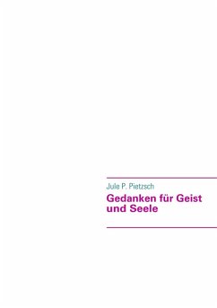 Gedanken für Geist und Seele (eBook, ePUB) - Pietzsch, Jule P.