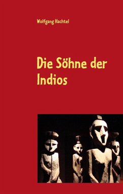 Die Söhne der Indios (eBook, ePUB) - Hachtel, Wolfgang