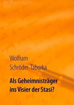 Als Geheimnisträger ins Visier der Stasi? (eBook, ePUB) - Schröder-Taborka, Wolfram