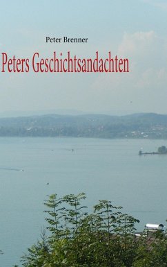 Peters Geschichtsandachten (eBook, ePUB) Peters Geschichtsandachten (eBook, ePUB)