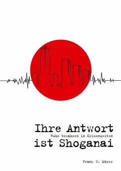 Ihre Antwort ist Shoganai (eBook, ePUB) - Möser, Frank U.