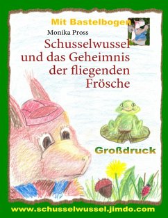 Schusselwussel und das Geheimnis der fliegenden Frösche (eBook, ePUB)