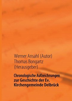 Chronologische Aufzeichnungen zur Geschichte der Ev. Kirchengemeinde Delbrück (eBook, ePUB) - Ansahl, Werner