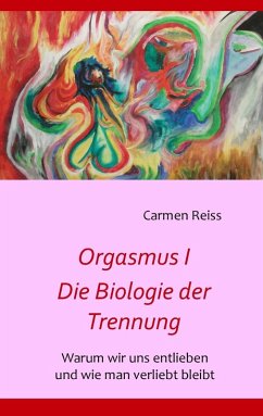 Orgasmus I - Die Biologie der Trennung (eBook, ePUB) - Reiss, Carmen