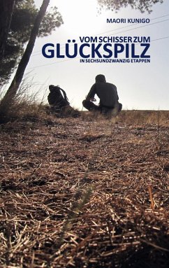 Vom Schisser zum Glückspilz in sechsundzwanzig Etappen (eBook, ePUB) - Kunigo, Maori