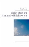 Denn auch im Himmel will ich reiten (eBook, ePUB) Denn auch im Himmel will ich reiten (eBook, ePUB)