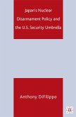 Japan's Nuclear Disarmament Policy and the U.S. Security Umbrella (eBook, PDF)