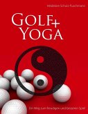 Golf + Yoga - Ein Weg zum freudigen und besseren Spiel (eBook, ePUB)