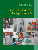 Kunstunterricht, der Spaß macht (eBook, ePUB) Kunstunterricht, der Spaß macht (eBook, ePUB)