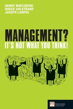 Management: It's not what you think (eBook, ePUB) - Mintzberg, Henry; Ahlstrand, Bruce; Lampel, Joseph B.