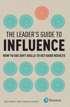 Leader's Guide to Influence, The (eBook, PDF) - Dent, Fiona; Brent, Mike