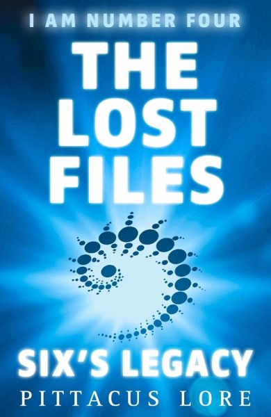 I Am Number Four: The Lost Files: Six's Legacy (eBook, ePUB) I Am Number Four: The Lost Files: Six's Legacy (eBook, ePUB)