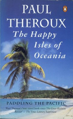 The Happy Isles of Oceania (eBook, ePUB) - Theroux, Paul