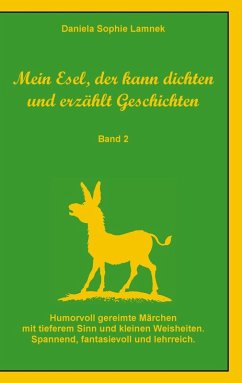 Mein Esel, der kann dichten und erzählt Geschichten - Band 2 (eBook, ePUB) - Lamnek, Daniela Sophie