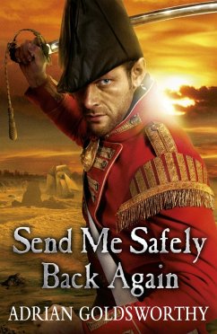 Send Me Safely Back Again (eBook, ePUB) - Goldsworthy, Adrian; Adrian Goldsworthy Ltd