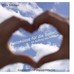 Pusteküsse für die Seele... im Auftrag des Herzens (eBook, ePUB) - Schröder, Mary