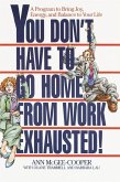 You Don't Have to Go Home from Work Exhausted! (eBook, ePUB)