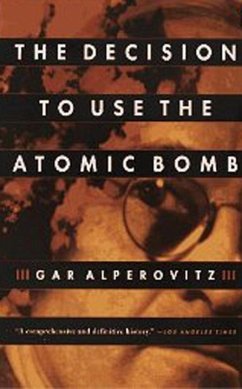 The Decision to Use the Atomic Bomb (eBook, ePUB) - Alperovitz, Gar