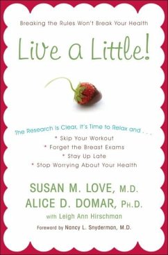 Live a Little! (eBook, ePUB) - Love, Susan M.; Domar, Alice D.; Hirschman, Leigh Ann