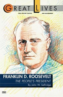 Franklin D. Roosevelt: The People's President (Great Lives Series) (eBook, ePUB) - Selfridge, John W.