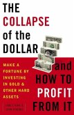 The Collapse of the Dollar and How to Profit from It (eBook, ePUB)