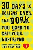 30 Days to Getting over the Dork You Used to Call Your Boyfriend (eBook, ePUB)
