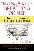 "Mom, Jason's Breathing on Me!" (eBook, ePUB) "Mom, Jason's Breathing on Me!" (eBook, ePUB)