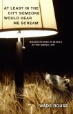 At Least in the City Someone Would Hear Me Scream (eBook, ePUB)