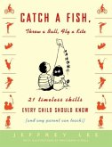 Catch a Fish, Throw a Ball, Fly a Kite (eBook, ePUB)