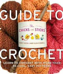 The Chicks with Sticks Guide to Crochet (eBook, ePUB) - Queen, Nancy; O'Connell, Mary Ellen