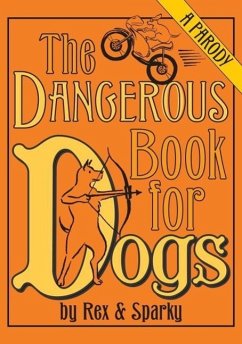 The Dangerous Book for Dogs (eBook, ePUB) - Garden, Joe; Ginsburg, Janet