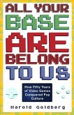 All Your Base Are Belong to Us (eBook, ePUB)