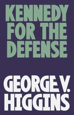 Kennedy for the Defense (eBook, ePUB) - Higgins, George V.