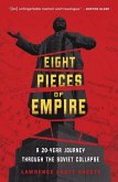 Eight Pieces of Empire (eBook, ePUB)