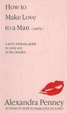 How To Make Love To A Man (safely) (eBook, ePUB)