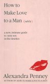 How To Make Love To A Man (safely) (eBook, ePUB) How To Make Love To A Man (safely) (eBook, ePUB)