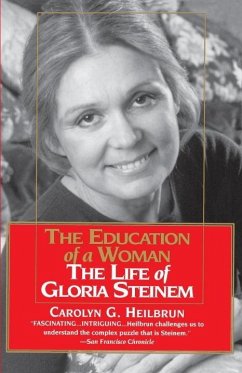 Education of a Woman: The Life of Gloria Steinem (eBook, ePUB) - Heilbrun, Carolyn G.