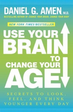 Use Your Brain to Change Your Age (eBook, ePUB) - Amen, Daniel G.