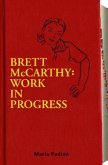 Brett McCarthy: Work in Progress (eBook, ePUB)