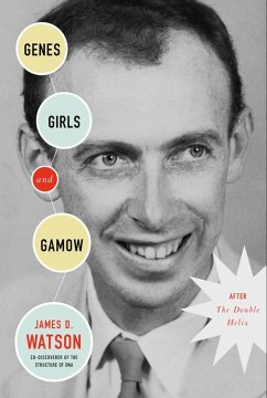 Genes, Girls, and Gamow (eBook, ePUB) - Watson, James D.